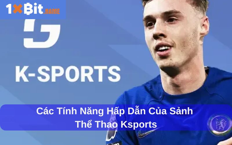 Các sản phẩm cá cược tại sảnh thể thao Ksports