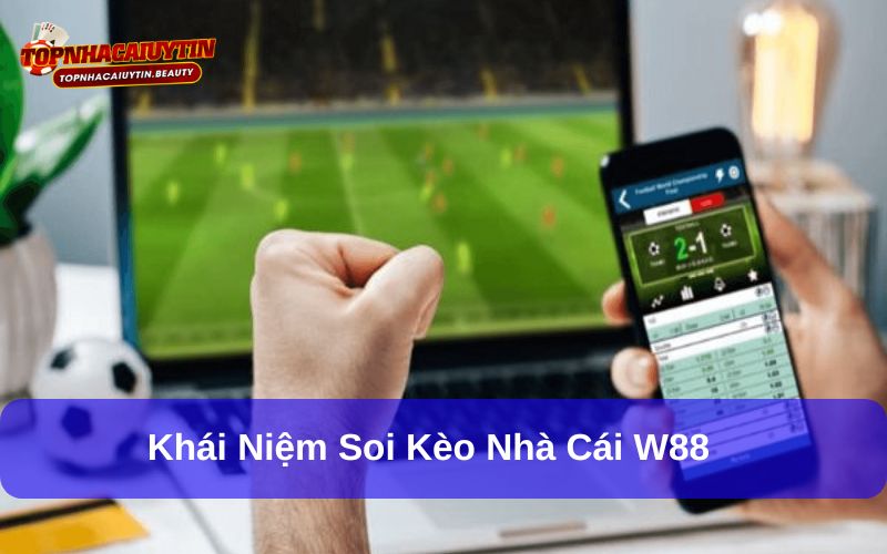 Soi Kèo Nhà Cái W88 Dự Đoán Chính Xác và Chiến Lược Cá Cược