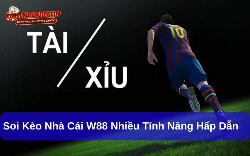 Soi kèo tài xỉu tại W88 được nhiều người lựa chọn Soi kèo tài xỉu tại W88 được nhiều người lựa chọn